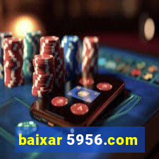 baixar 5956.com